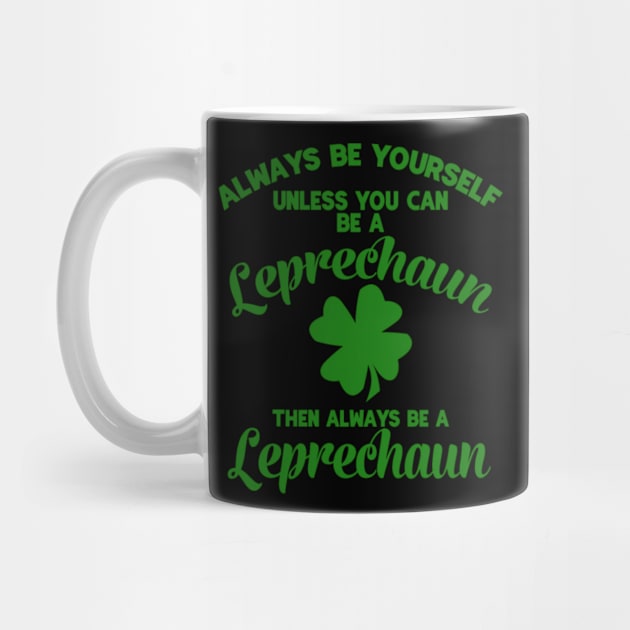 Always Be Yourself Unless You Can Be A Leprechaun by sudiptochy29